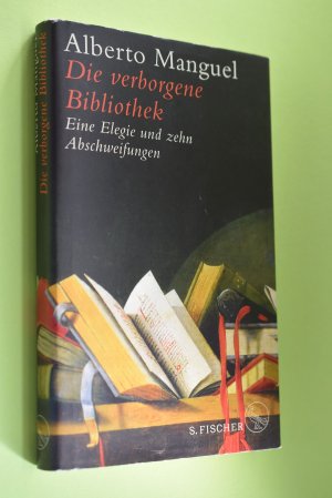 gebrauchtes Buch – Manguel, Alberto und Achim Stanislawski – Die verborgene Bibliothek : eine Elegie und zehn Abschweifungen. Alberto Manguel ; mit einer Rede von Walter Benjamin ; aus dem Englischen von Achim Stanislawski / Rezensiert in: Schmidmaier, Dieter: Alberto Manguel zum Vierten