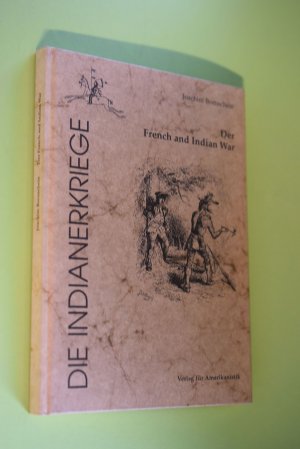 Der French and Indian war. Die Indianerkriege