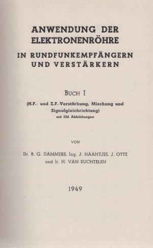 Anwendung der Elektronenröhre in Rundfundempfägern und Verstärkern -- Buch 1: H.F. und Z.F.-Verstärkung, Mischung und Signaleinrichtung , mit 256 Abb. -- […]