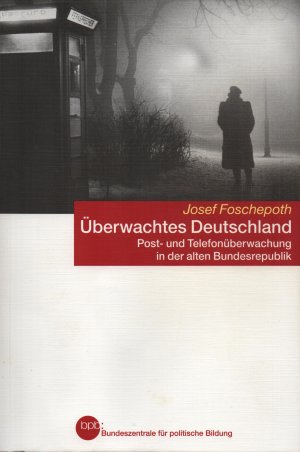 Überwachtes Deutschland. Post- u. Telefonüberwachung in der alten Bundesrepublik