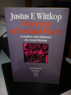 gebrauchtes Buch – Wittkop, Justus F – Unter der schwarzen Fahne - Gestalten und Aktionen des Anarchismus