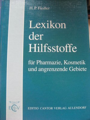 Lexikon der Hilfsstoffe für Pharmazie, Kosmetik und angrenzende Gebiete