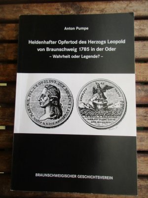 Heldenhafter Opfertod des Herzogs Leopold von Braunschweig 1785 in der Oder - Wahrheit oder Legende?