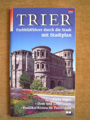 "Trier – Farbbildführer durch die Stadt mit Stadtplan"