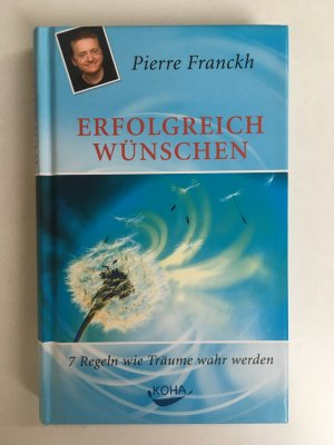 gebrauchtes Buch – Pierre Franckh – Erfolgreich wünschen - 7 Regeln wie Träume wahr werden