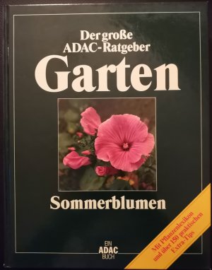 gebrauchtes Buch – Rainer Bäßler, Ernst Deiser, Rudolf Eichin, Heinrich Loeser, Brigitte Stein – Der große ADAC-Ratgeber Garten: Sommerblumen