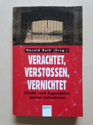 gebrauchtes Buch – Harald Roth  – Verachtet, verstossen, vernichtet