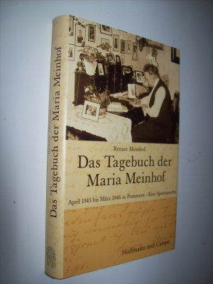 Das Tagebuch der Maria Meinhoff - April 1945 bis März 1946 in Pommern. Eine Spurensuche