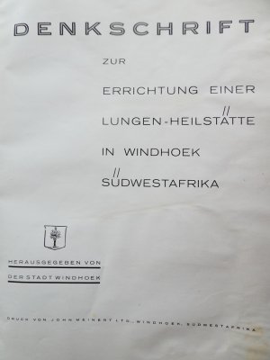 Denkschrift zur Errichtung einer Lungen-Heilstätte in Windhoek, Südwestafrika