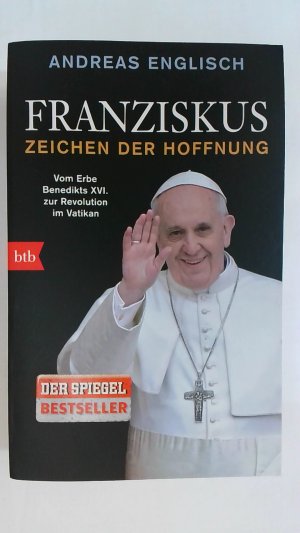 gebrauchtes Buch – Andreas Englisch – FRANZISKUS - ZEICHEN DER HOFFNUNG: VOM ERBE BENEDIKTS XVI. ZUR REVOLUTION IM VATIKAN.