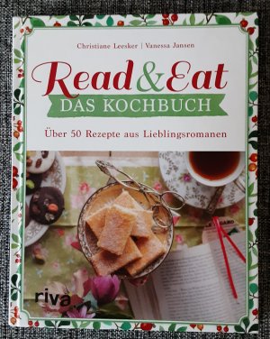 Read & Eat – Das Kochbuch - Über 50 Rezepte aus Lieblingsromanen. Wunderbare Gerichte aus den schönsten Klassikern der Weltliteratur. Inspiriert von Charles Dickens, Leo N. Tolstoi, Kurt Tucholsky