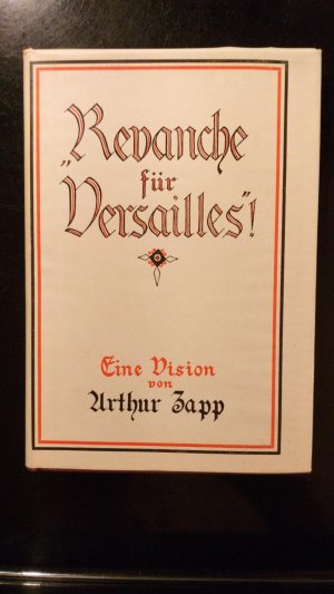 "Revanche für Versailles!" Eine Vision. Erstausg.