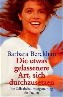 gebrauchtes Buch – Barbara Berckhan – Die etwas gelassenere Art, sich durchzusetzen