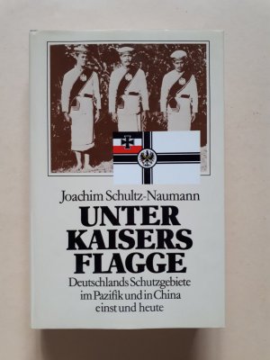 Unter Kaisers Flagge - Deutschlands Schutzgebiete im Pazifik einst und heute