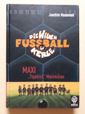 gebrauchtes Buch – Joachim Masannek – Maxi "Tippkick" Maximilian