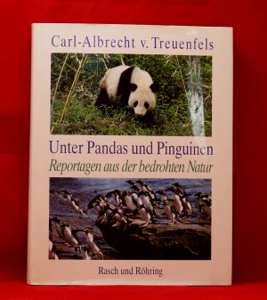 Unter Pandas und Pinguinen - Reportagen aus der bedrohten Natur