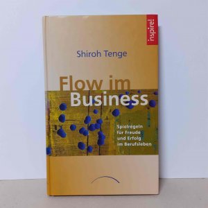 gebrauchtes Buch – Shiroh Tenge – Flow im Business - Spielregeln für Freude und Erfolg im Berufsleben