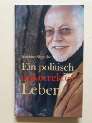 gebrauchtes Buch – Joachim Siegerist – Ein politisch unkorrektes Leben