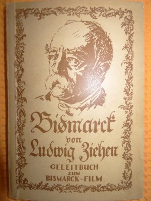 antiquarisches Buch – Ludwig Ziehen – Bismarck  Geleitbuch zum Bismarck-Film