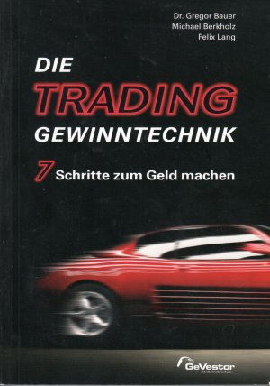 Die Trading-Gewinntechnik : 7 Schritte zum Geld machen; mit Farbabbildungen