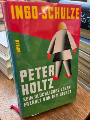 gebrauchtes Buch – Ingo Schulze – Peter Holtz. Sein glückliches Leben erzählt von ihm selbst.