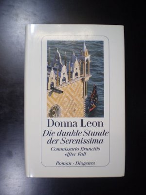 gebrauchtes Buch – Donna Leon – Die dunkle Stunde der Serenissima. Commissario Brunettis elfter Fall. Roman