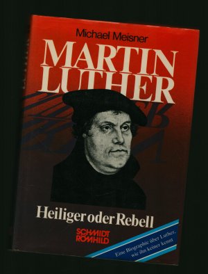 gebrauchtes Buch – Michael Meisner – Martin Luther/Heiliger oder Rebell---Eine Biographie über Luther,wie ihn keiner kennt