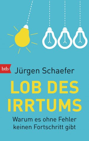 gebrauchtes Buch – Jürgen Schaefer – Lob des Irrtums. Warum es ohne Fehler keinen Fortschritt gibt