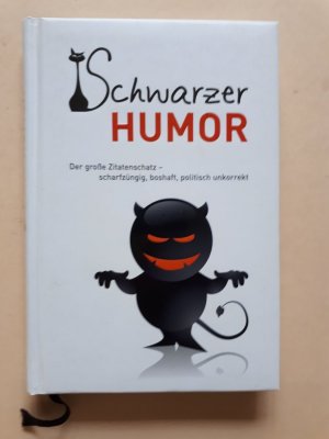 gebrauchtes Buch – Schwarzer Humor - Der große Zitatenschatz - scharfzüngig, boshaft, politisch unkorrekt