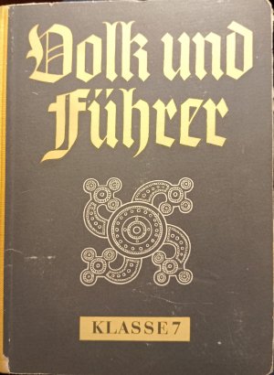 Volk und Führer - Deutsche Geschichte für Schulen • Klasse 7: Deutsches Ringen um Lebensraum, Freiheit und Einheit. Herausgegeben von Dr. Walter Franke)