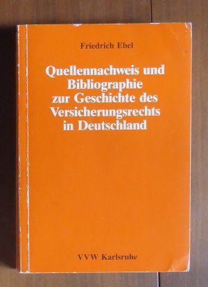 Quellennachweis und Bibliographie zur Geschichte des Versicherungsrechts in Deutschland