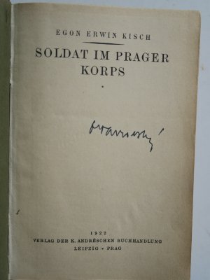 Kisch, Egon Erwin. Soldat im Prager Korps. Erste Ausgabe. Leipzig/Prag, Verlag der K. Andréschen Buchhandlung, 1922. 316 S., 1 Bl. Halbledereinband der […]