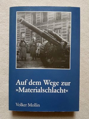 Auf dem Wege zur "Materialschlacht": Vorgeschichte und Funktionieren des Artillerie-Industrie-Komplexes im Deutschen Kaiserreich