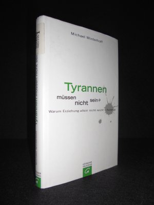 gebrauchtes Buch – Michael Winterhoff – Tyrannen müssen nicht sein - Warum Erziehung allein nicht reicht - Auswege.