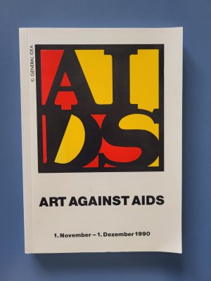 Art against AIDS 1990 Ein bundesweiter Sonderverkauf in 121 Galerien zugunsten der Abeitsgemeinschaft deutscher AIDS-Stiftungen vom