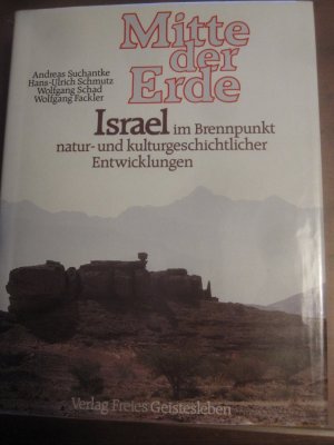 gebrauchtes Buch – Suchantke, Andreas; Schmutz – Mitte der Erde - Israel und Palästina im Brennpunkt natur- und kulturgeschichtlicher Entwicklungen