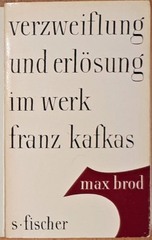 Verzweiflung und Erlösung im Werk Franz Kafkas.