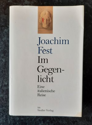 gebrauchtes Buch – Joachim Fest – Im Gegenlicht. Eine italienische Reise.