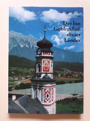 Der Inn vom Ursprung bis zur Mündung. Gebirgsfluß dreier Länder