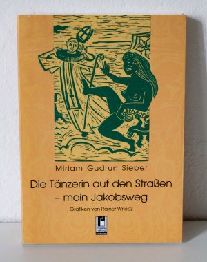 gebrauchtes Buch – Sieber, Miriam G – Die Tänzerin auf den Straßen - mein Jakobsweg