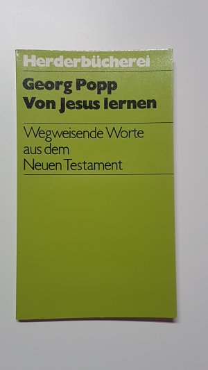 Von Jesus lernen. Wegweisende Worte aus dem Neuen Testament