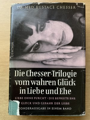 antiquarisches Buch – Dr.med. Eustace Chesser – Die Chesser-Trilogie vom wahren Glück in Liebe und Ehe:  Liebe ohne Furcht - Die befreite Ehe - Glück und Gefahr der Liebe -  Einmalige Sonderausgabe in einem Band