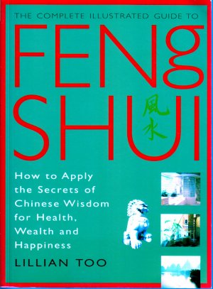 gebrauchtes Buch – Lillian Too – The complete illustrated guide to Feng Shui. How to apply the Secrets of Chinese Wisdom for Health, Welath and Happiness