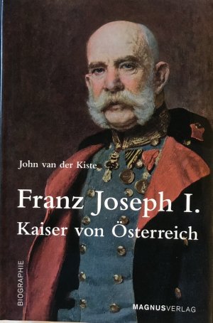 Franz Joseph I. Kaiser von Österreich.