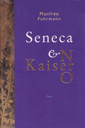 SENECA UND KAISER NERO - Eine Biographie