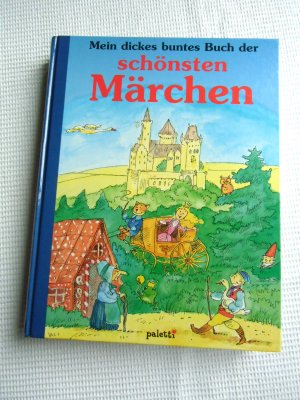 Mein dickes buntes Buch der schönsten Märchen