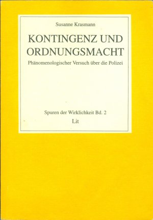 Kontingenz und Ordnungsmacht - Phänomenologischer Versuch über die Polizei