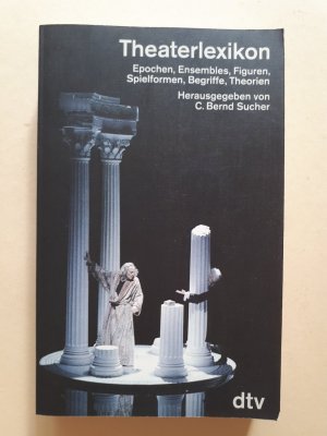 gebrauchtes Buch – C. Bernd Sucher  – Theaterlexikon - Epochen, Ensembles, Figuren, Spielformen, Begriffe, Theorien