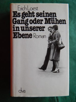 Es geht seinen Gang oder: Mühen in unserer Ebene - Roman