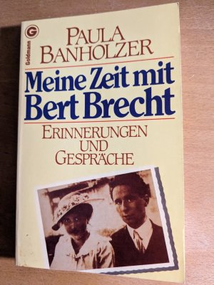 Meine Zeit mit Bert Brecht. Erinnerungen und Gespräche.